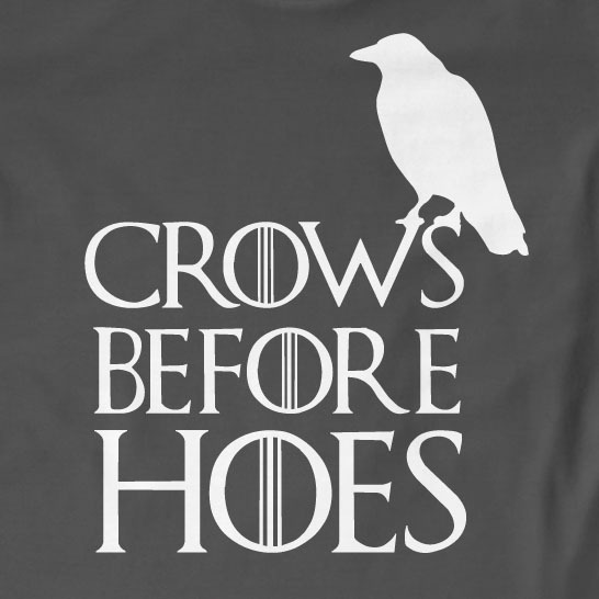 Crows Before Hoes T-Shirt | Funny, Game Of Thrones, Gift, Slogan, TV