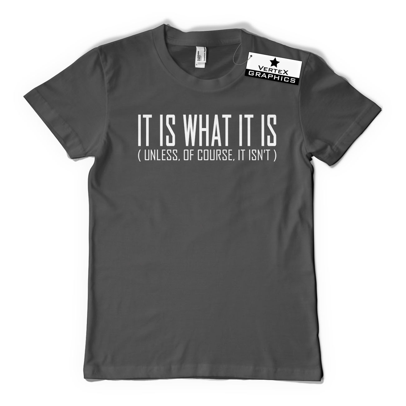 T-Shirt It Is What It Is (Unless Of Course It Isn't) | Lustig, sarkastisch, Slogan - Bild 10 von 10