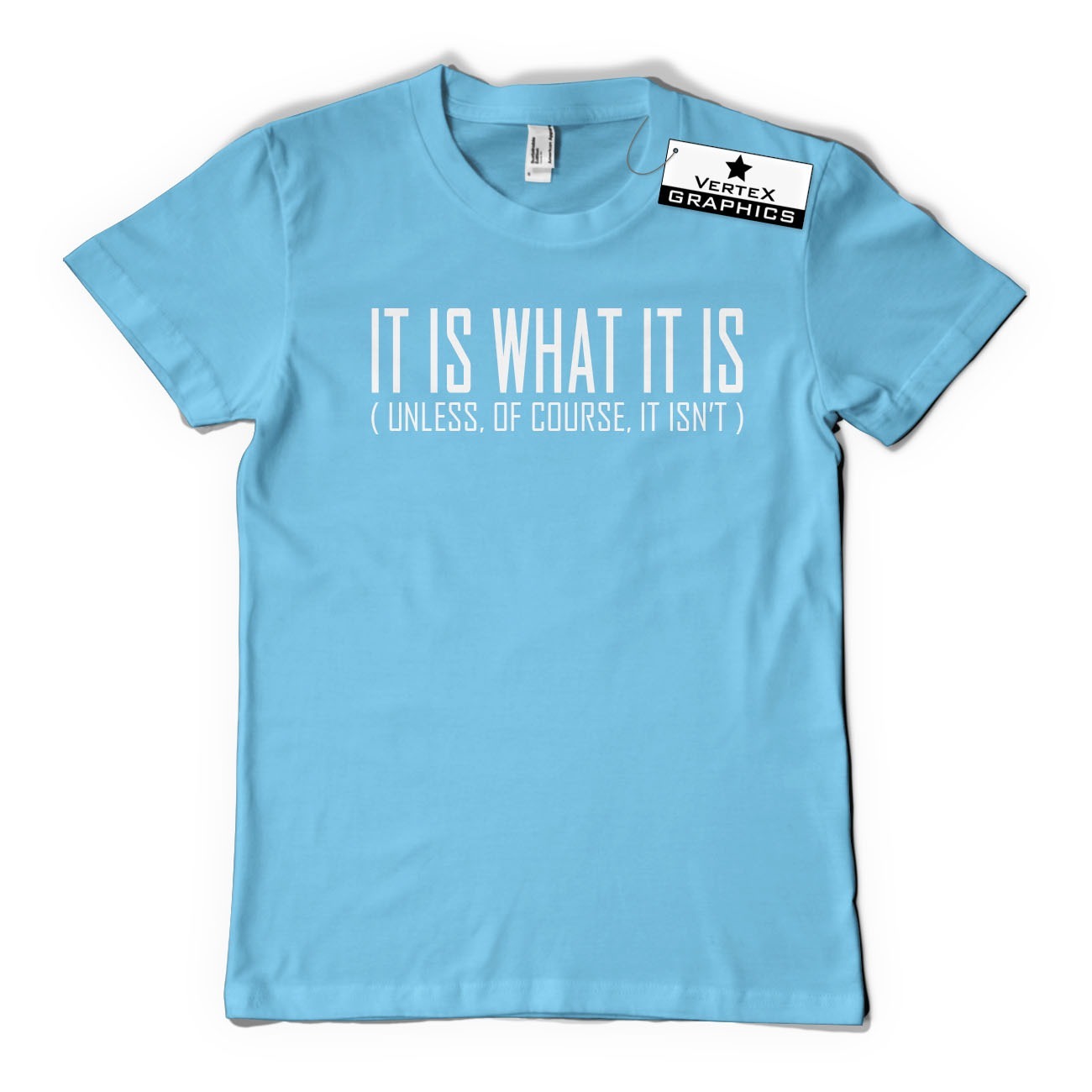 T-Shirt It Is What It Is (Unless Of Course It Isn't) | Lustig, sarkastisch, Slogan - Bild 5 von 10