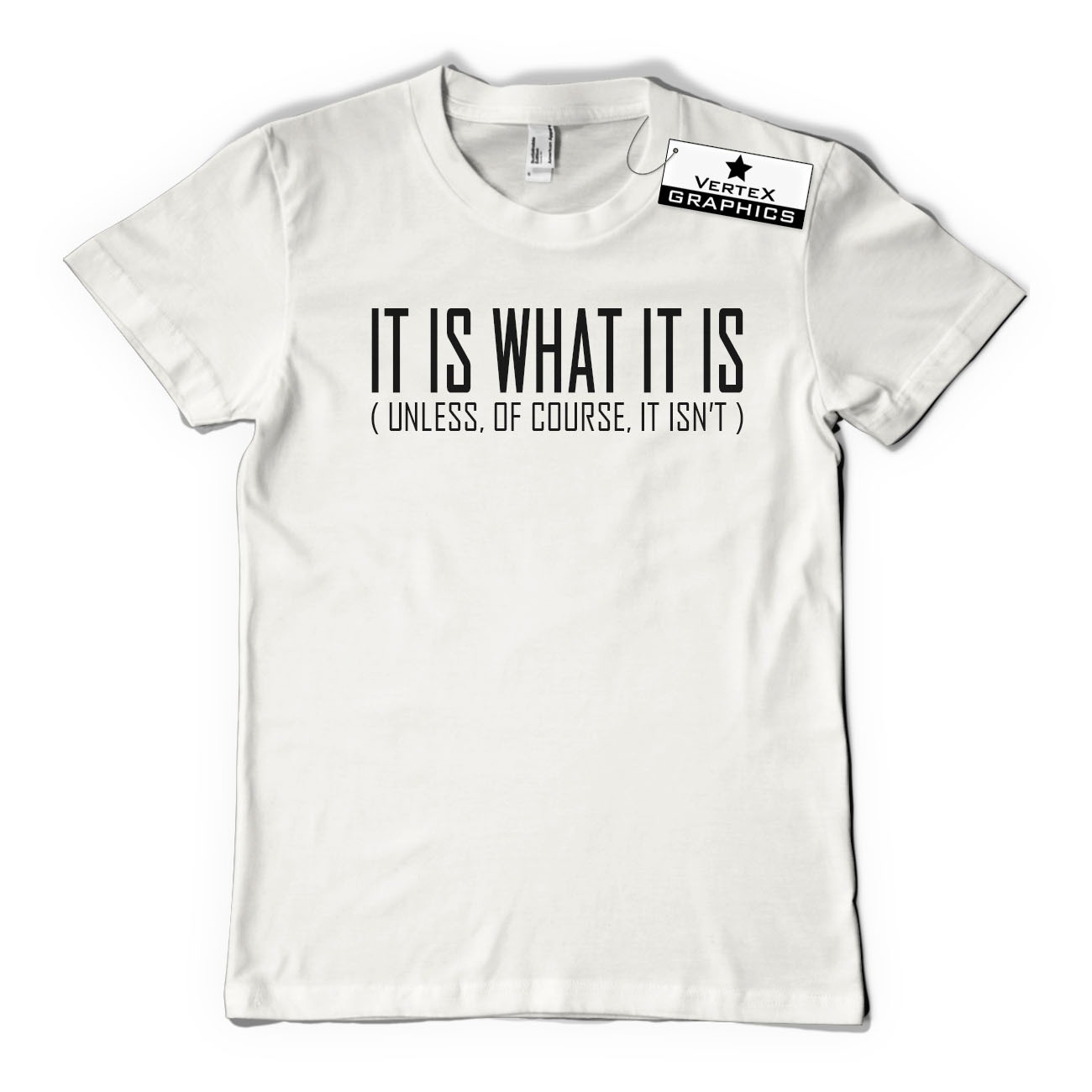 T-Shirt It Is What It Is (Unless Of Course It Isn't) | Lustig, sarkastisch, Slogan - Bild 3 von 10