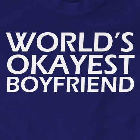 World's Okayest Boyfriend T-Shirt | Funny, Gift, Valentines