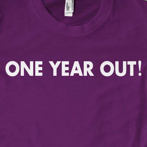 One Year Out! T-Shirt | Gift, LGBT, Slogan